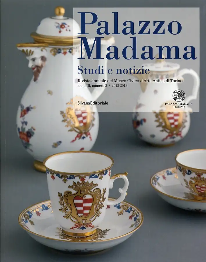 Palazzo Madama. Studi e notizie. Rivista annuale del Museo Civico d'Arte Antica di Torino. Anno II. 0002. 2012-2013