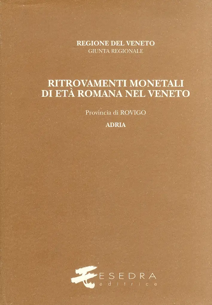 Ritrovamenti monetali di età romana nel Veneto. Provincia di Rovigo. Adria