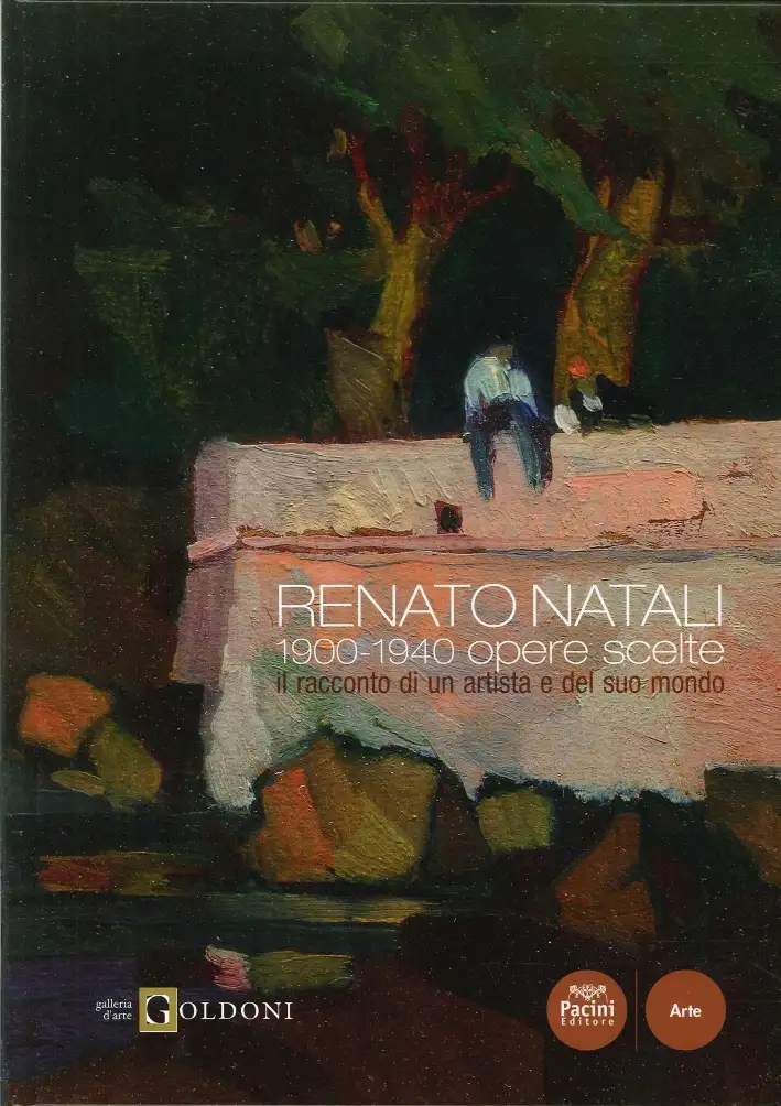 Renato Natali. 1900-1940 opere scelte. Il racconto di un artista e del suo mondo