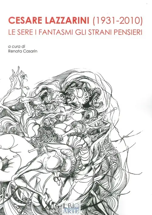 Cesare Lazzarini (1931-2020). Le Sere i Fantasmi gli Strani Pensieri