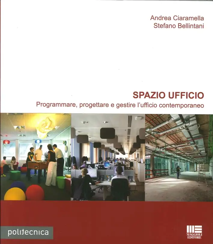 Spazio ufficio. Programmare, progettare e gestire l'ufficio contemporaneo