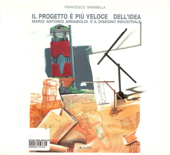 Il progetto è più veloce dell'idea. Mario Antonio Arnaboldi e il disegno industriale
