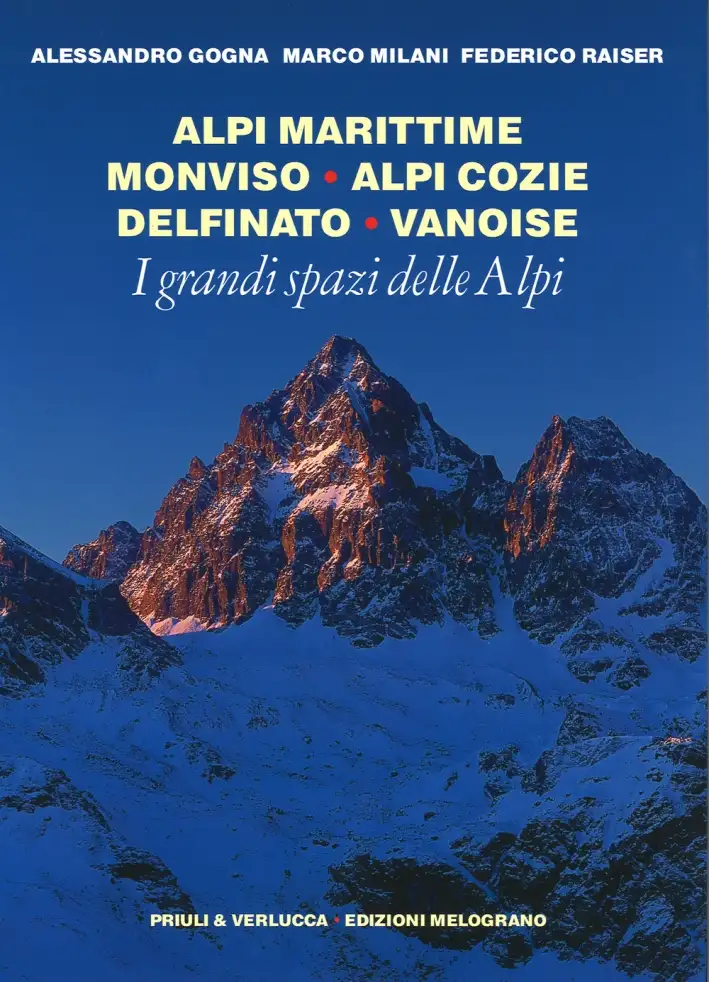 I grandi spazi delle Alpi. Vol. 1: Alpi Marittime, Monviso, Alpi Cozie, Delfinato, Vanoise