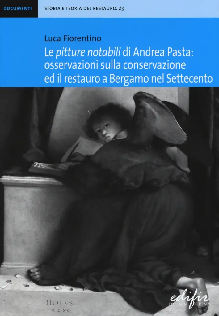 Le «pitture notabili» di Andrea Pasta. Osservazioni sulla conservazione ed il restauro a Bergamo nel Settecento