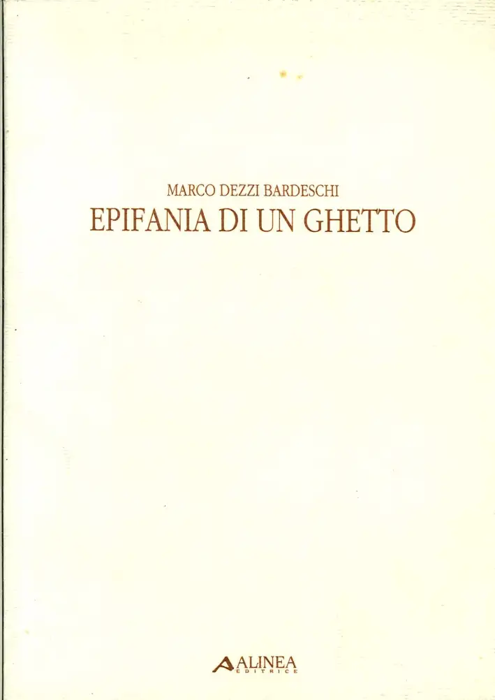 Marco Dezzi Bardeschi. Epifania di un ghetto