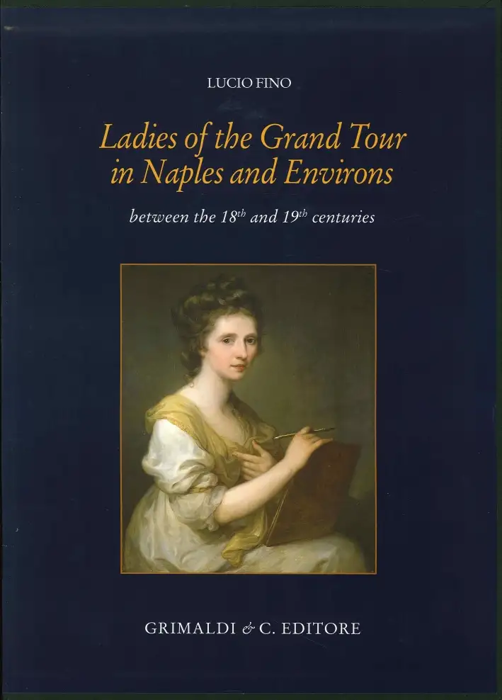 Ladies of the Grand Tour in Naples and Environs. Between the 18th and 19th Centuries