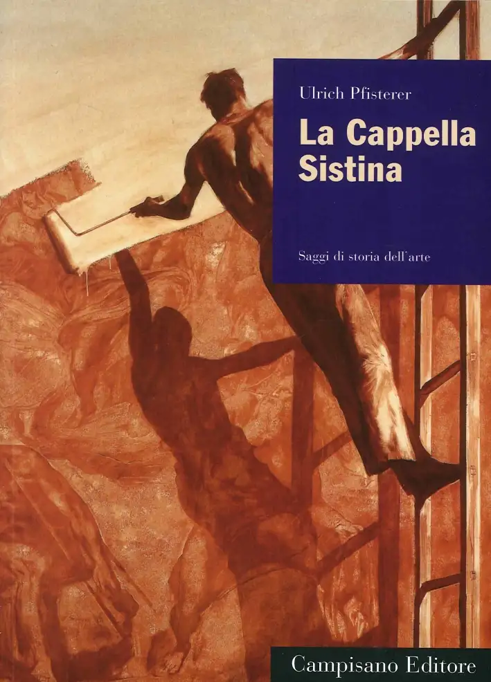 La Cappella Sistina. Saggi di Storia dell'Arte