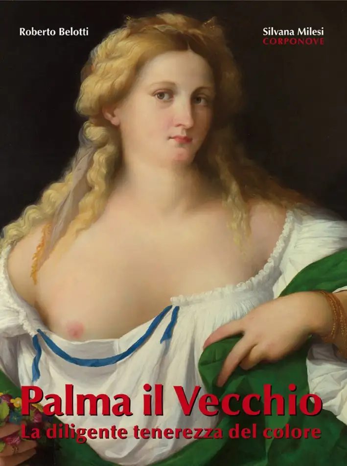 Palma il Vecchio. La Diligente Tenerezza del Colore