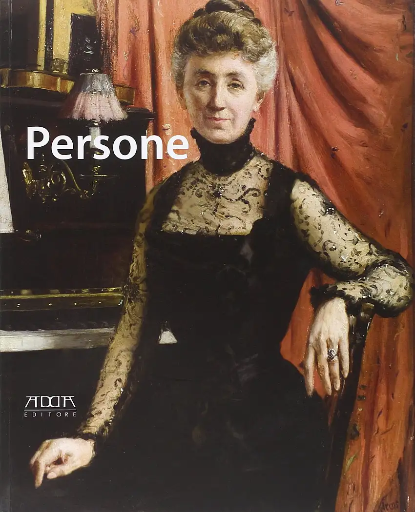 Persone. Ritratti di uomini, donne e bambini (1850-1950) dalle collezioni pubbliche e private pugliesi. Catalogo della mostra (Bari, 13 dicembre 2014-31 marzo 2015)
