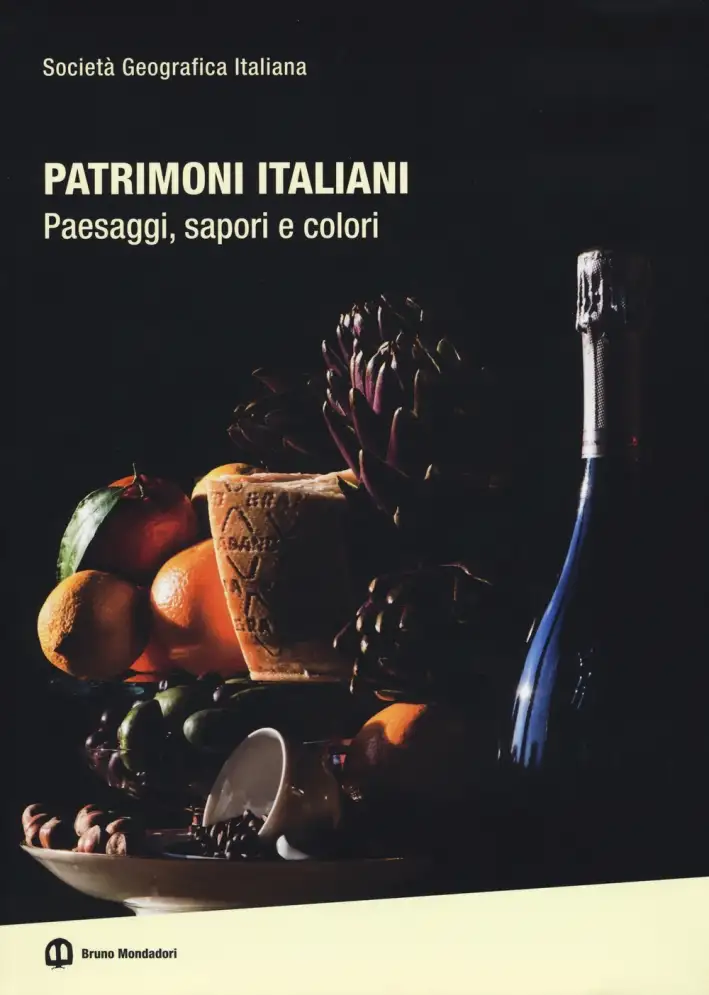 Patrimoni italiani. Paesaggi, sapori e colori