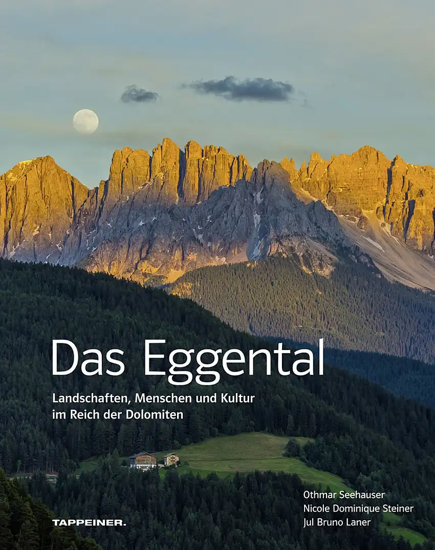 Das Eggental. Landschaften, Menschen und Kultur im Reich der Dolomiten