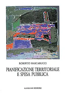 Pianificazione territoriale e spesa pubblica. La problematica e il caso studio