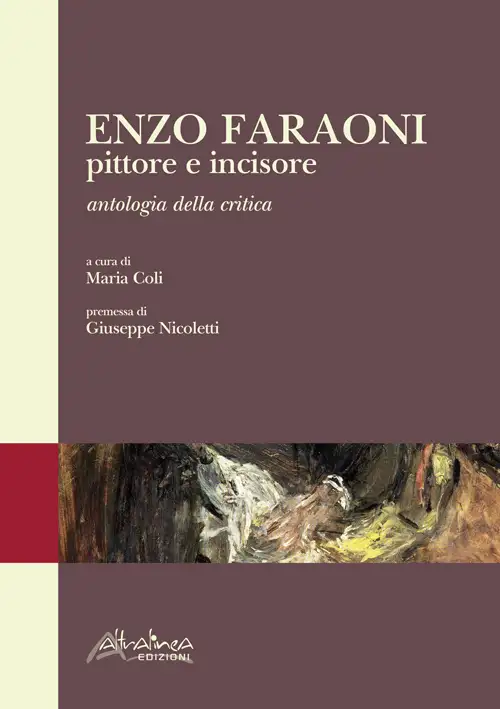 Enzo Faraoni Pittore e Incisore. Antologia delle Critica