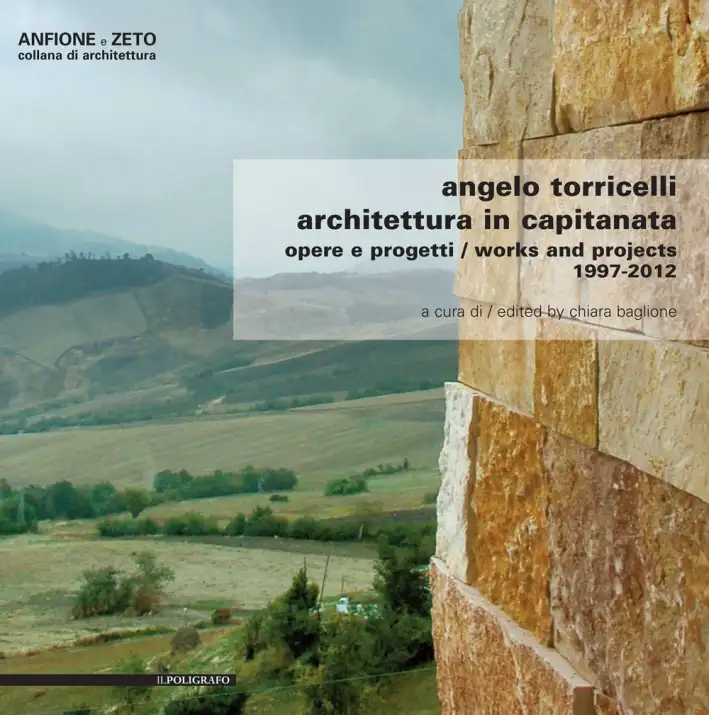 Angelo Torricelli. Architettura in Capitanata. Opere e Progetti. Works and Projects. 1997-2012