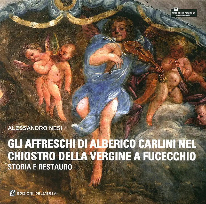Gli affreschi di Alberico Carlini nel chiostro della Vergine a Fucecchio (storia e restauro)