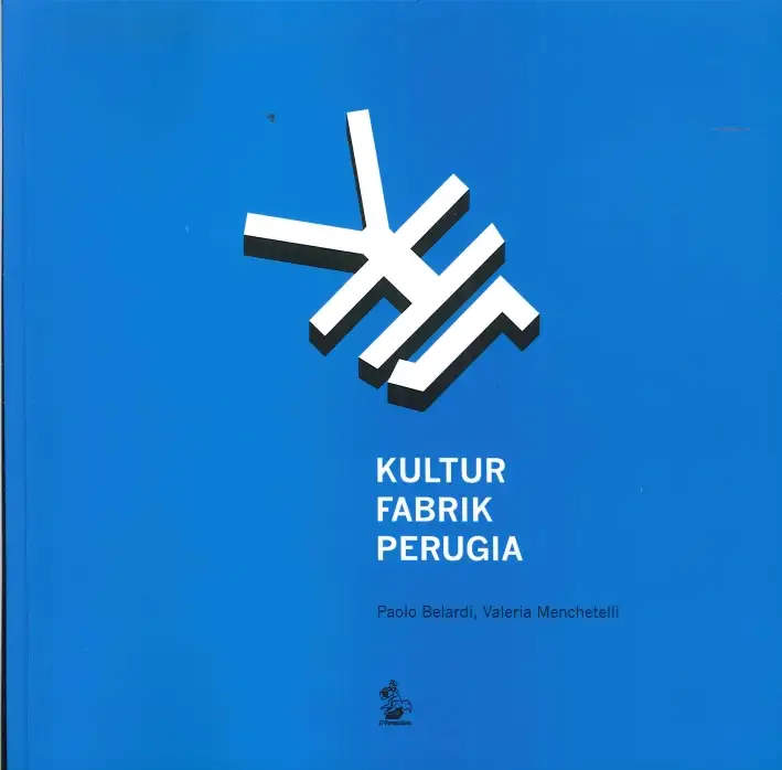 Kultur Fabrik Perugia. Ricercare, rilevare, rigenerare l'ex carcere maschile di Perugia
