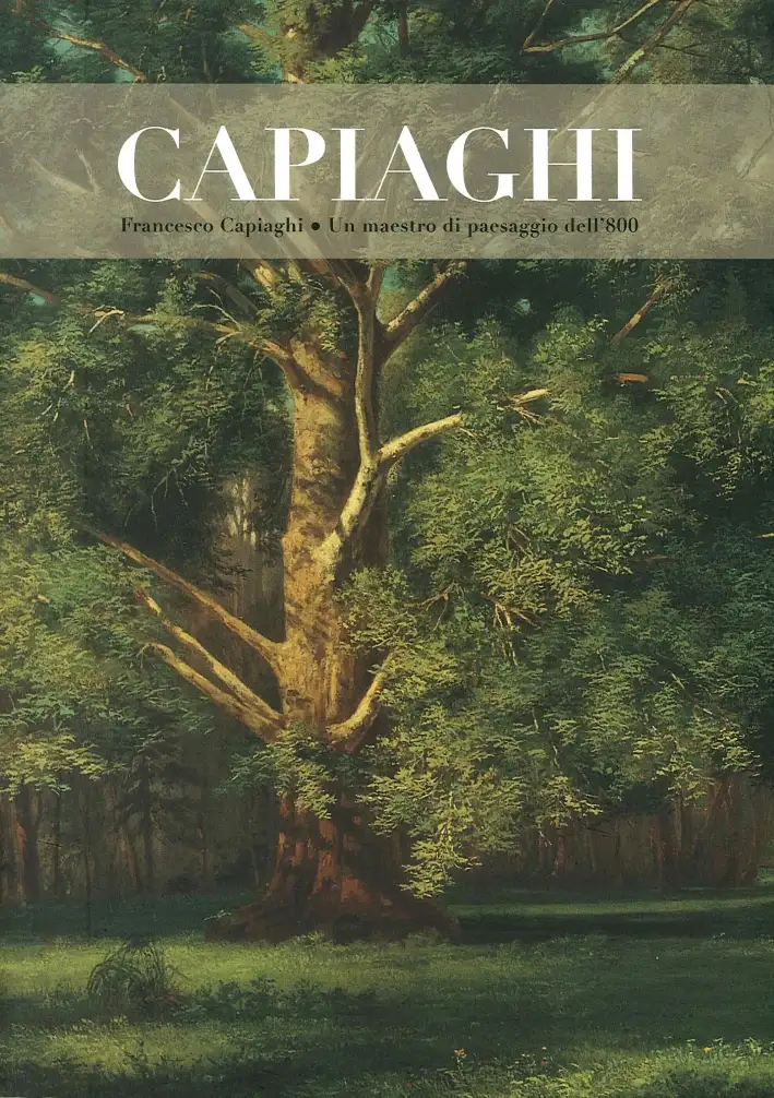Francesco Capiaghi un Maestro di Paesaggio dell'800