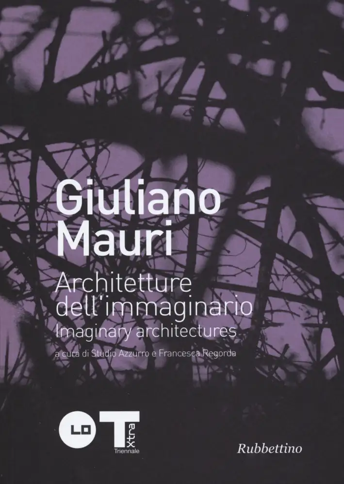 Giuliano Mauri. Architetture dell'Immaginario