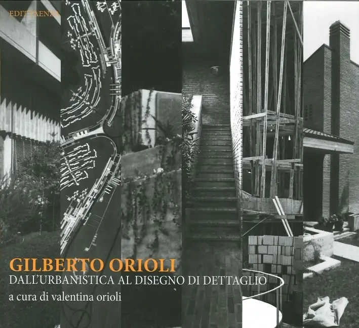 Gilberto Orioli. Dall'urbanistica al disegno di dettaglio