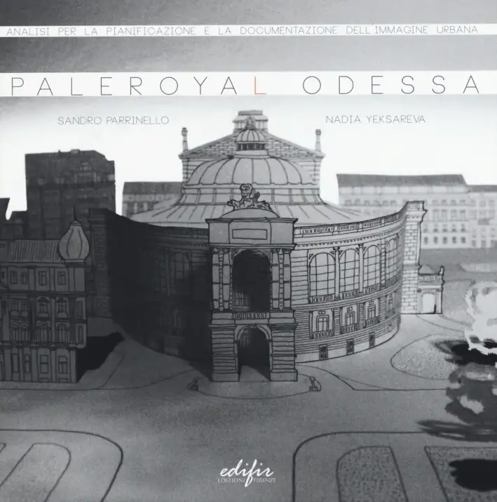 Paleroyal Odessa. Analisi per la Pianificazione e la Documentazione dell'Immagine Urbana