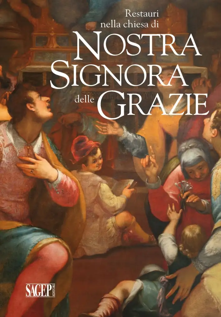 Restauri nella chiesa di Nostra Signora delle Grazie. Giovan Bernardo Lama, Giovanni Battista Paggi, Cesare e Alessandro Semino