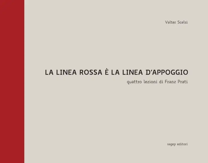 La linea rossa è la linea d'appoggio. Quattro lezioni di Franz Prati