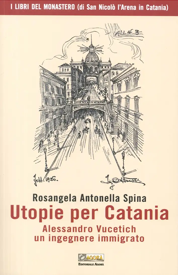 Utopie per Catania. Alessandro Vucetich un Ingegnere Immigrato