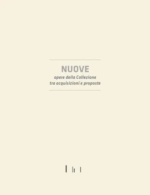 Nuove opere della collezione tra acquisizioni e proposte.