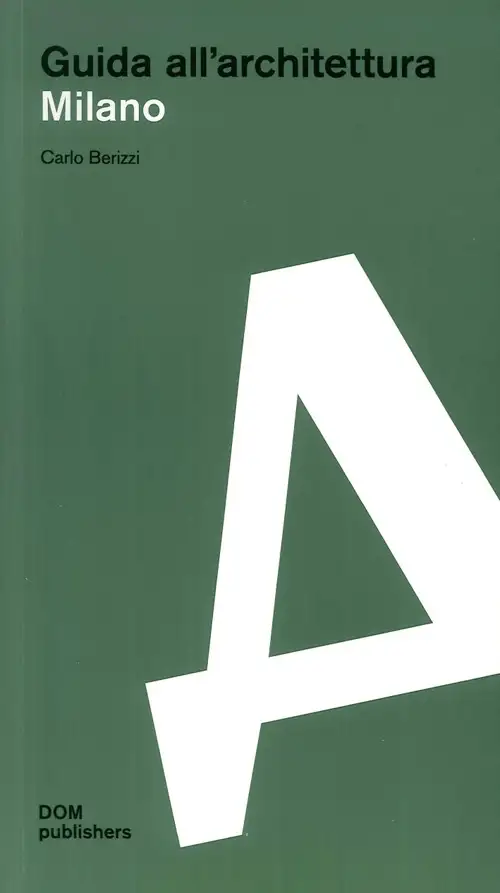 Milano. Guida all'Architettura. Realizzazioni e Progetti dal 1919