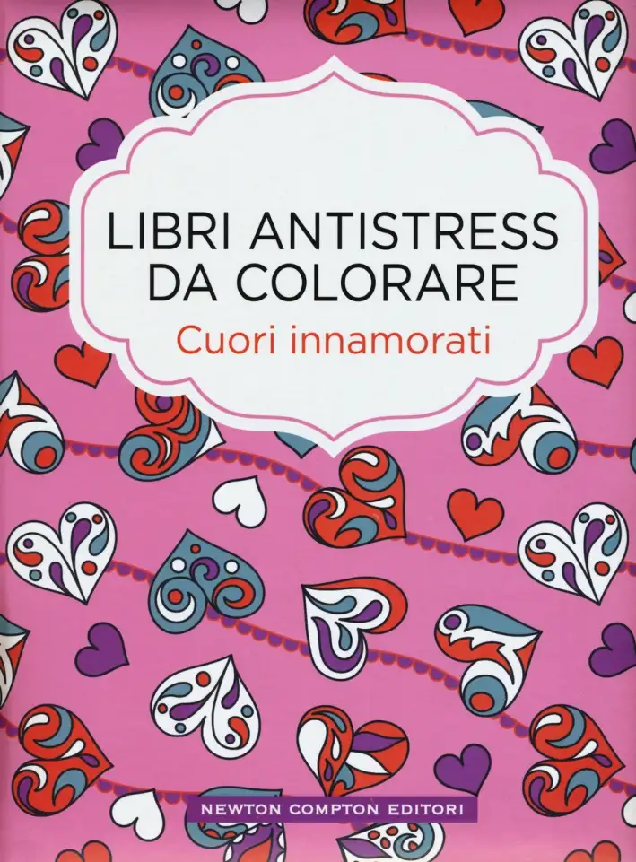 Cuori innamorati. Libri antistress da colorare
