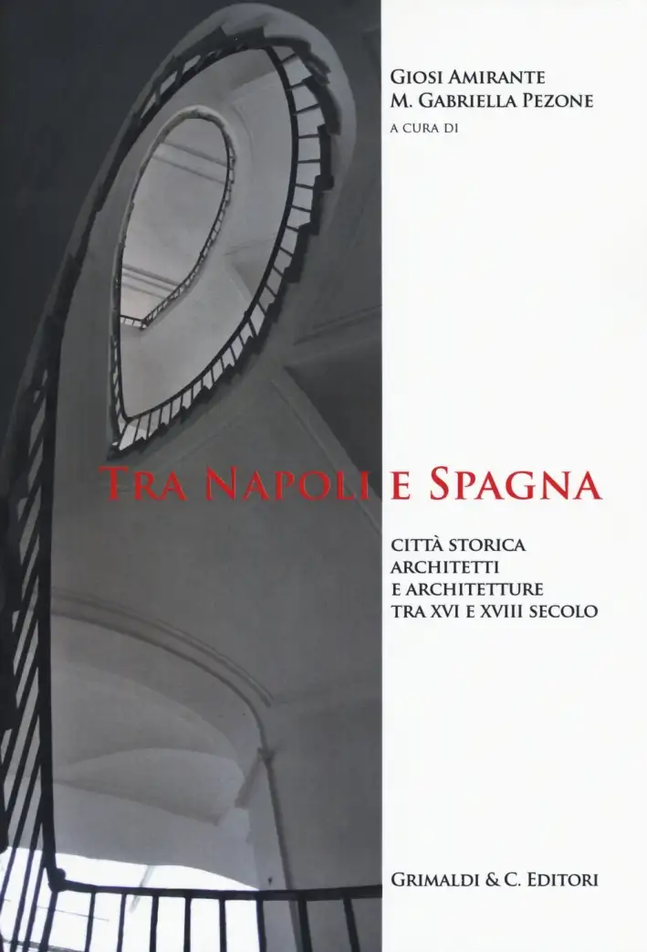 Tra Napoli e Spagna. Città storica architetti e architettura tra XVI e XVIII secolo