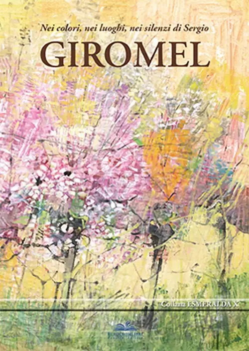 Nei Colori, nei Luoghi, nei Silenzi di Sergio Giromel