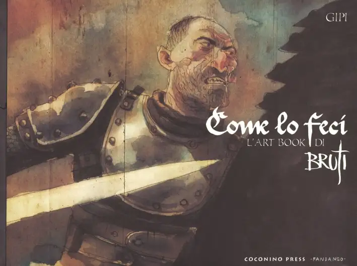 Come lo feci. L'art book di Bruti