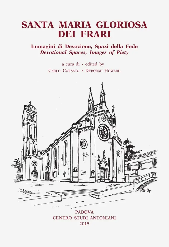 Santa Maria Gloriosa dei Frari. Immagini di Devozione, Spazi della Fede. Devotional Spaces, Images of Piety
