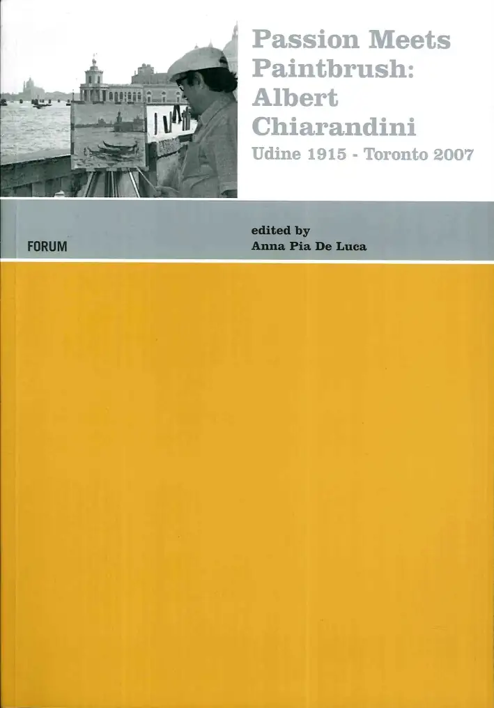 Passion Meets Paintbrush. Albert Chiarandini. Udine 1915 - Toronto 2007