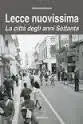 Lecce nuovissima. La città degli anni Settanta