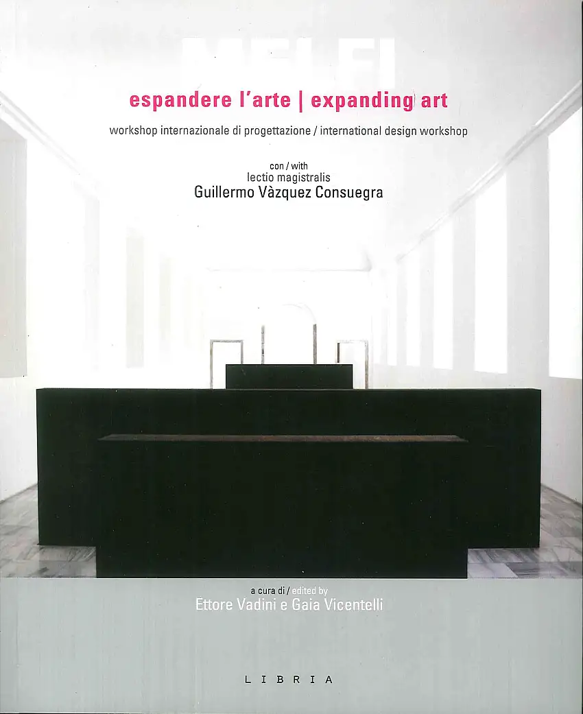 Melfi. Espandere l'arte. Expanding art. Workshop internazionale di progettazione. International design workshop.