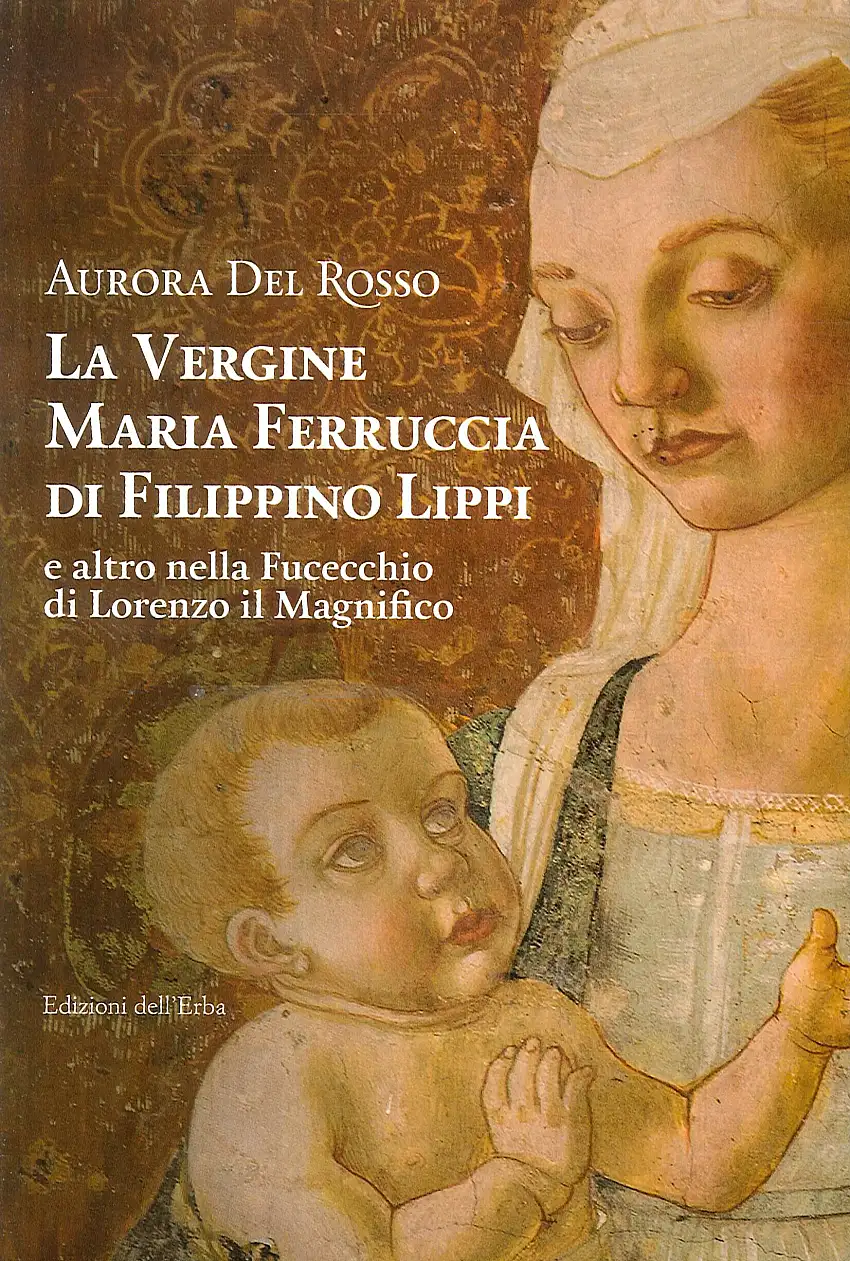 La vergine Maria Ferruccia di Filippino Lippi e altro nella Fucecchio di Lorenzo il Magnifico