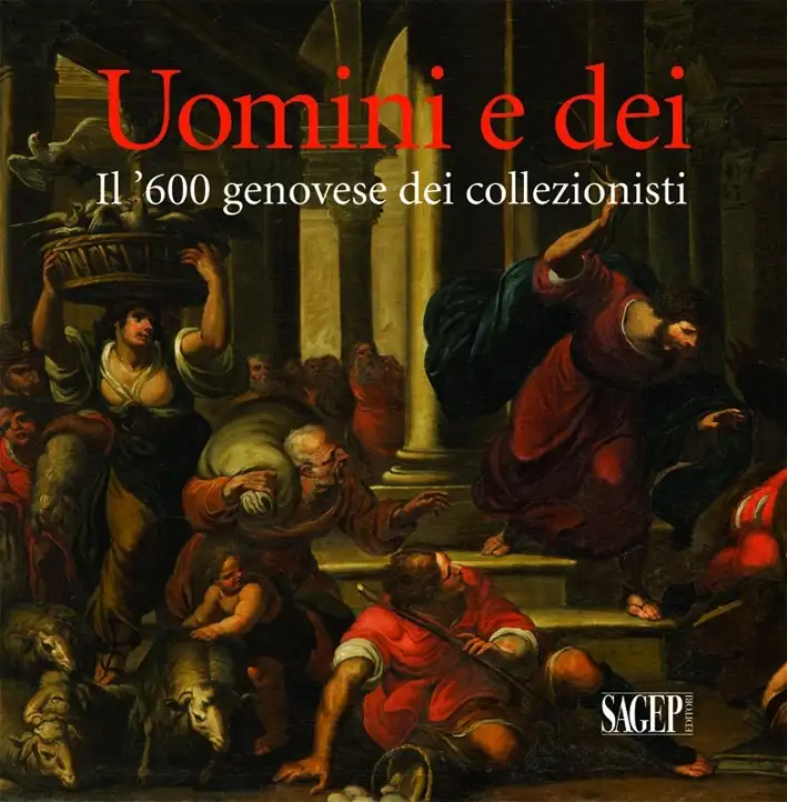 Uomini e Dei. Il '600 Genovese dei Collezionisti
