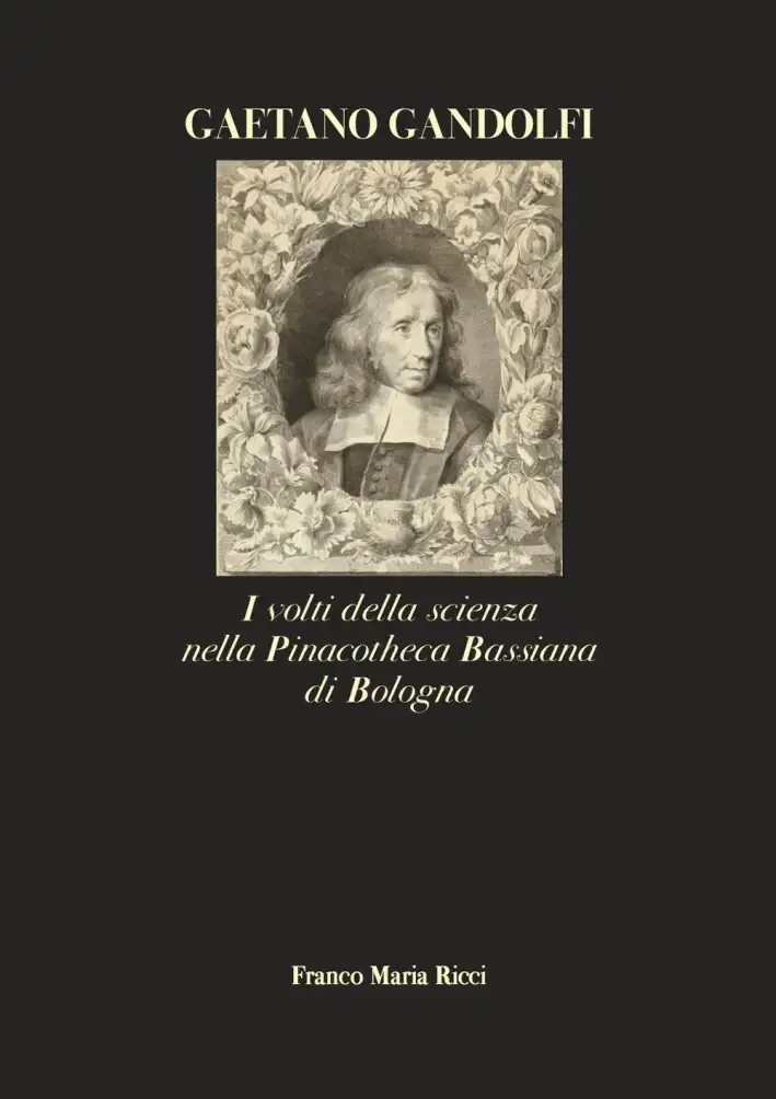 Gaetano Gandolfi. I Volti della Scienza nella Pinacotheca Bassiana di Bologna