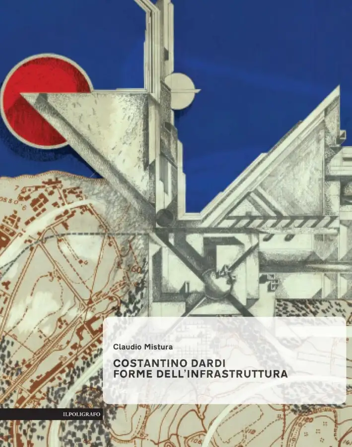 Costantino Dardi. Forme dell'Infrastruttura