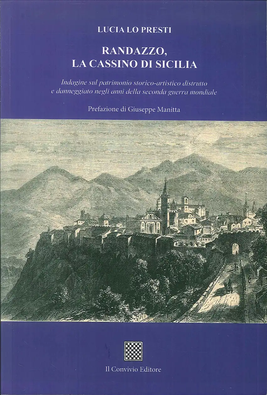 Randazzo, la Cassino di Sicilia. Indagine sul Patrimonio Storico-Artistico Distrutto e Danneggiato negli Anni della Seconda Guerra Mondiale