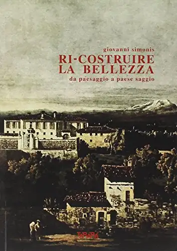 Ri-costruire la bellezza da paesaggio a paese saggio