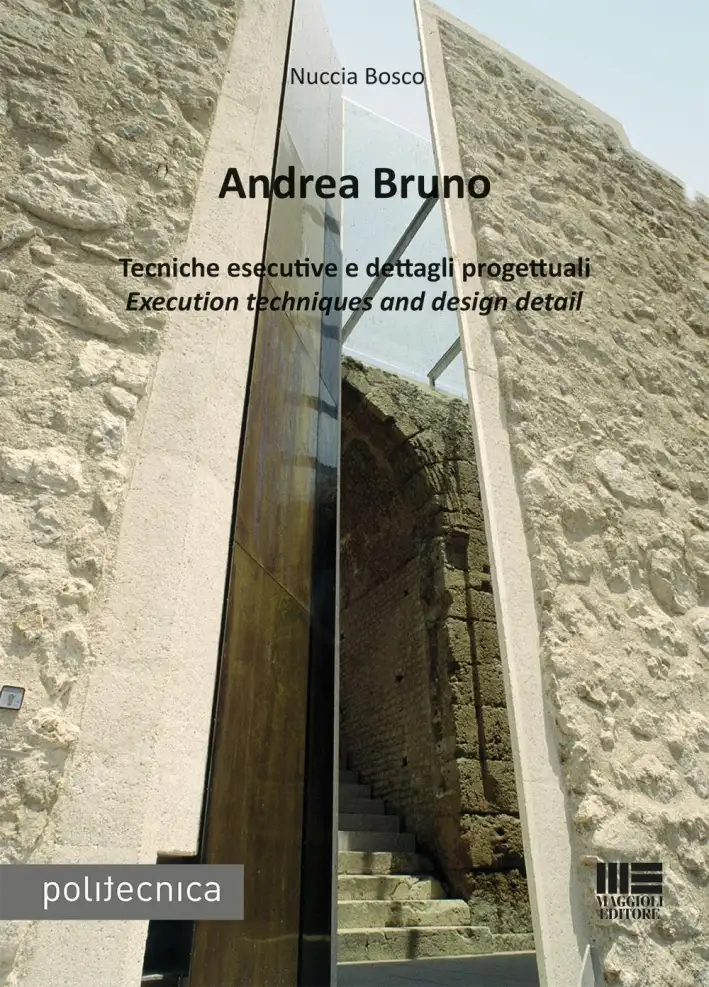Andrea Bruno. Tecniche esecutive e dettagli progettuali
