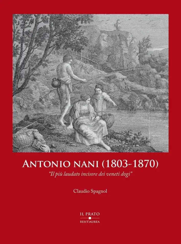 Antonio Nani (1803-1870). "Il più Laudato Incisore dei Veneti Dogi"