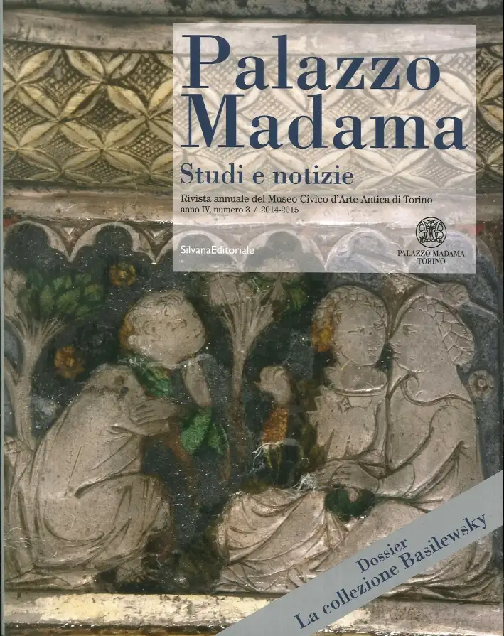 Palazzo Madama. Studi e Notizie. Rivista annuale del Museo Civico d'Arte Antica di Torino. Anno IV. Numero 3. 2014-2015