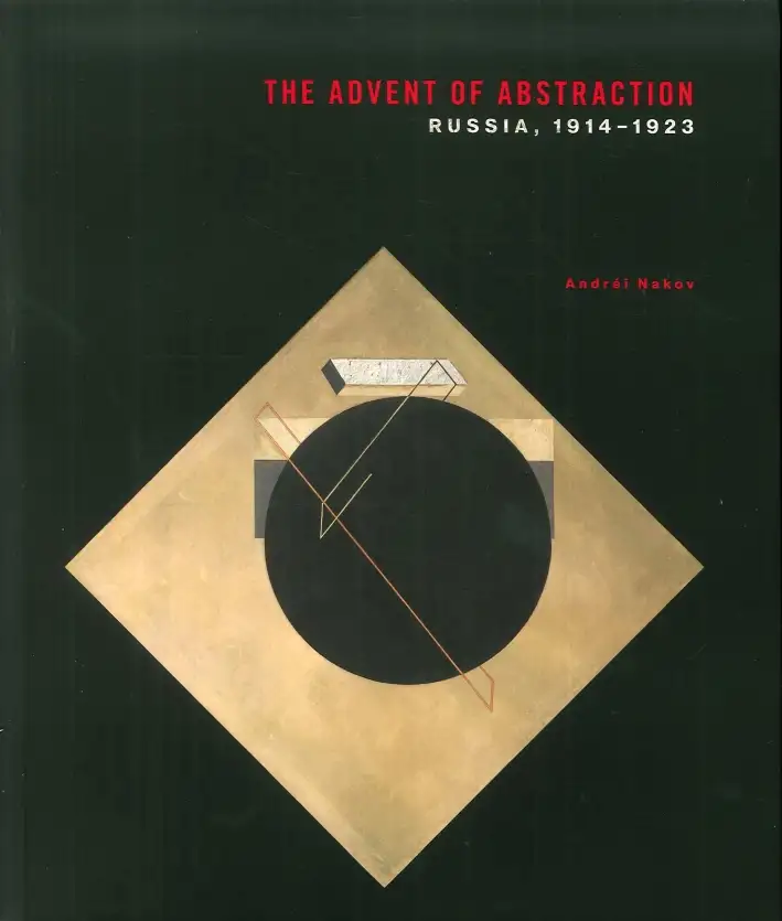 The Advent of Abstraction. Russia, 1914-1923