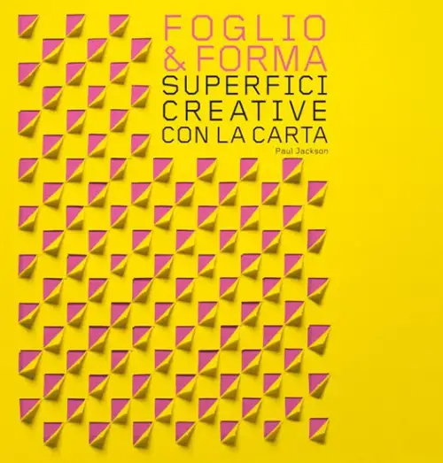 Foglio & forma. Superfici creative con la carta
