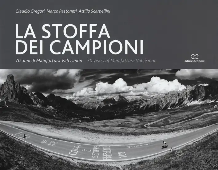 La stoffa dei campioni. 70 anni di manifattura Valcismon