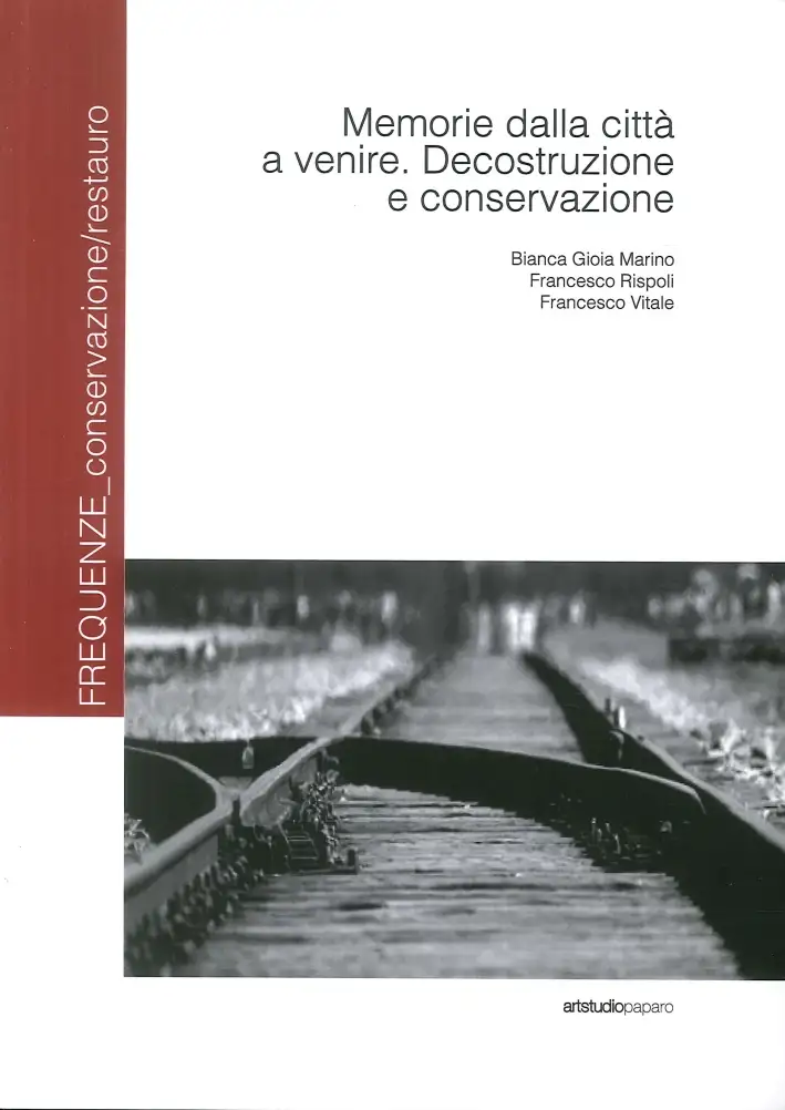 Memorie dalla Città a Venire. Decostruzione e Conservazione
